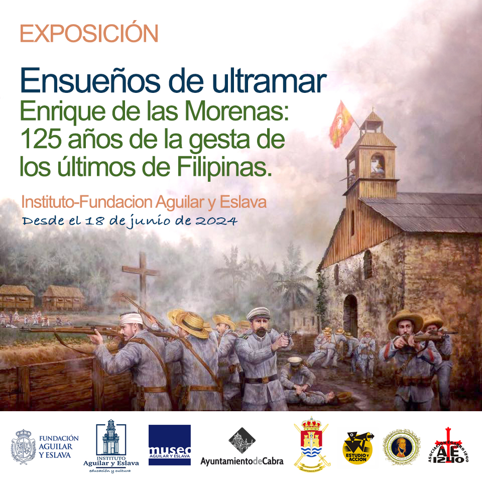 Exposición: «Ensueños de ultramar. Enrique de las Morenas: 125 años de la gesta de los últimos de Filipinas».
